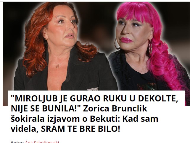 “MIROLJUB JE GURAO RUKU U DEKOLTE, NIJE SE BUNILA!” Zorica Brunclik šokirala izjavom o Bekuti: Kad sam videla, SRAM TE BRE BILO!