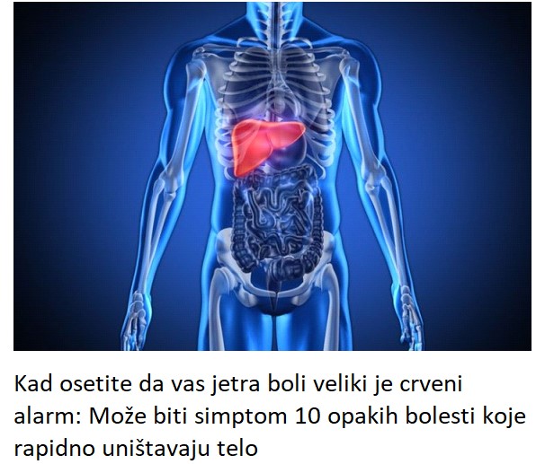 Kad osetite da vas jetra boli veliki je crveni alarm: Može biti simptom 10 opakih bolesti koje rapidno uništavaju telo