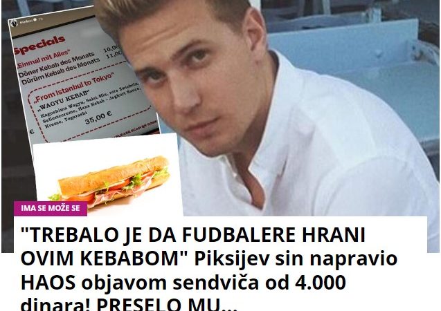 “TREBALO JE DA FUDBALERE HRANI OVIM KEBABOM” Piksijev sin napravio HAOS objavom sendviča od 4.000 dinara! PRESELO MU…