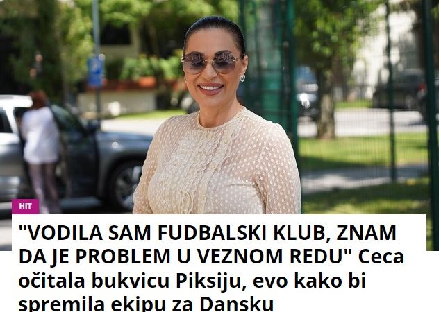 “VODILA SAM FUDBALSKI KLUB, ZNAM DA JE PROBLEM U VEZNOM REDU” Ceca očitala bukvicu Piksiju, evo kako bi spremila ekipu za Dansku