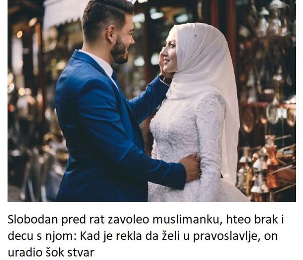 Slobodan pred rat zavoleo muslimanku, hteo brak i decu s njom: Kad je rekla da želi u pravoslavlje, on uradio šok stvar