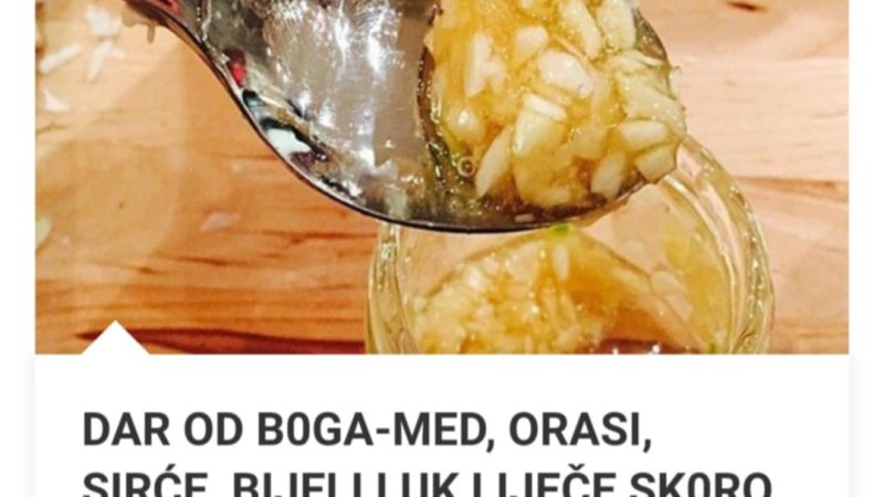 DAR OD BOGA-MED, ORASI, SIRĆE, BIJELI LUK LIJEČE SK0RO SVE