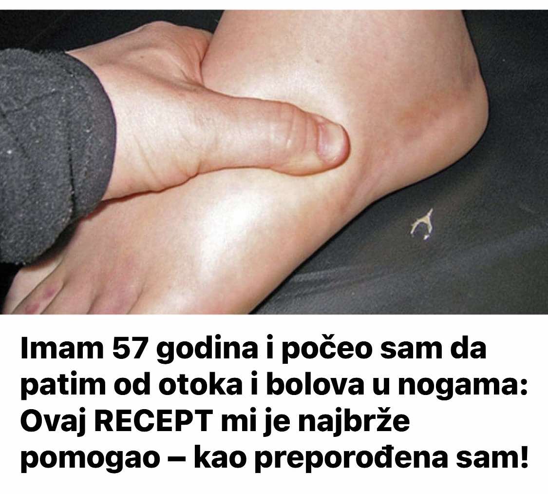 Imam 57 Godina I Počeo Sam Da Patim Od Otoka I B0lova U Nogama: