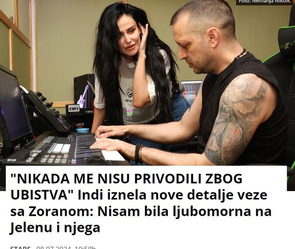 “NIKADA ME NISU PRIVODILI ZBOG UBISTVA” Indi iznela nove detalje veze sa Zoranom: Nisam bila ljubomorna na Jelenu i njega