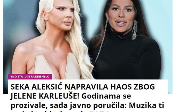 SEKA ALEKSIĆ NAPRAVILA HAOS ZBOG JELENE KARLEUŠE! Godinama se prozivale, sada javno poručila: Muzika ti traje k’o kisela voda FOTO