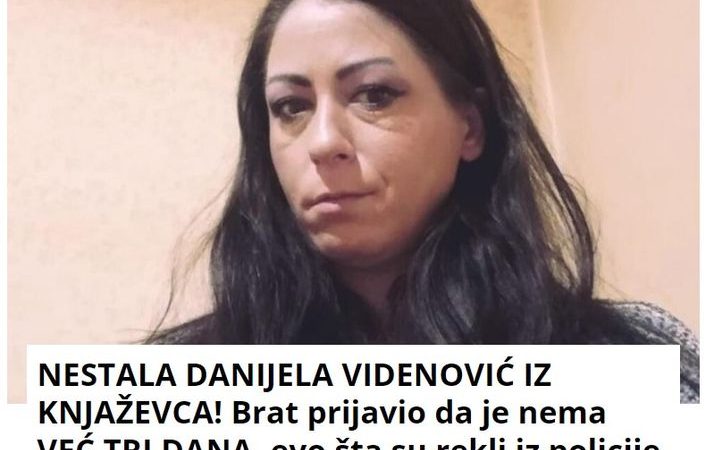 NESTALA DANIJELA VIDENOVIĆ IZ KNJAŽEVCA! Brat prijavio da je nema VEĆ TRI DANA, evo šta su rekli iz policije