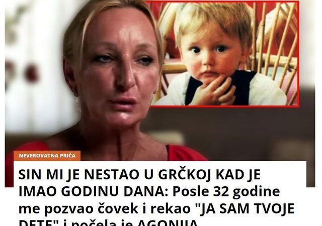 SIN MI JE NESTAO U GRČKOJ KAD JE IMAO GODINU DANA: Posle 32 godine me pozvao čovek i rekao “JA SAM TVOJE DETE” i počela je AGONIJA