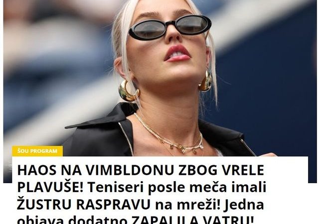 HAOS NA VIMBLDONU ZBOG VRELE PLAVUŠE! Teniseri posle meča imali ŽUSTRU RASPRAVU na mreži! Jedna objava dodatno ZAPALILA VATRU!