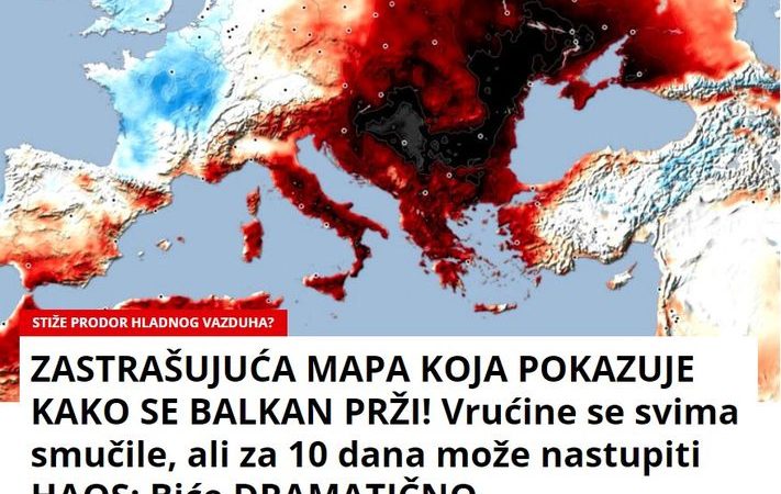 ZASTRAŠUJUĆA MAPA KOJA POKAZUJE KAKO SE BALKAN PRŽI! Vrućine se svima smučile, ali za 10 dana može nastupiti HAOS: Biće DRAMATIČNO