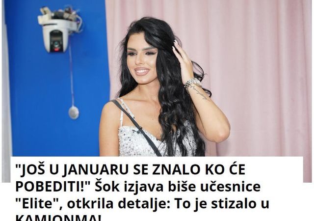 “JOŠ U JANUARU SE ZNALO KO ĆE POBEDITI!” Šok izjava biše učesnice “Elite”, otkrila detalje: To je stizalo u KAMIONMA!