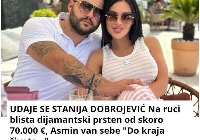 UDAJE SE STANIJA DOBROJEVIĆ Na ruci blista dijamantski prsten od skoro 70.000 €, Asmin van sebe “Do kraja života…”