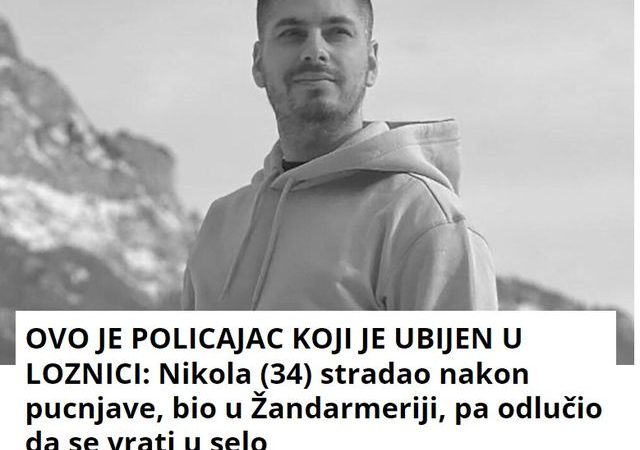 OVO JE POLICAJAC KOJI JE UBIJEN U LOZNICI: Nikola (34) stradao nakon pucnjave, bio u Žandarmeriji, pa odlučio da se vrati u selo