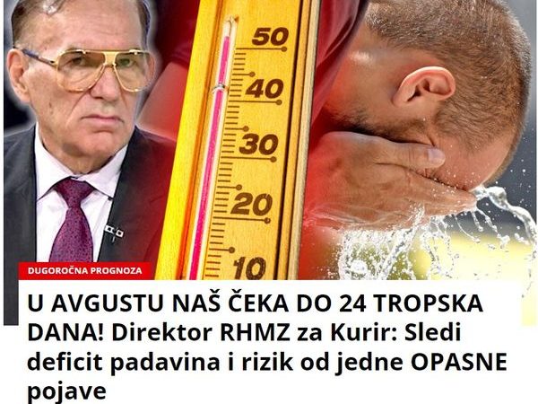 U AVGUSTU NAŠ ČEKA DO 24 TROPSKA DANA! Direktor RHMZ za Kurir: Sledi deficit padavina i rizik od jedne OPASNE pojave