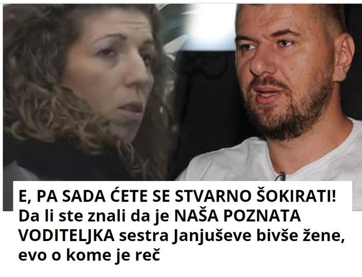 E, PA SADA ĆETE SE STVARNO ŠOKIRATI! Da li ste znali da je NAŠA POZNATA VODITELJKA sestra Janjuševe bivše žene, evo o kome je reč