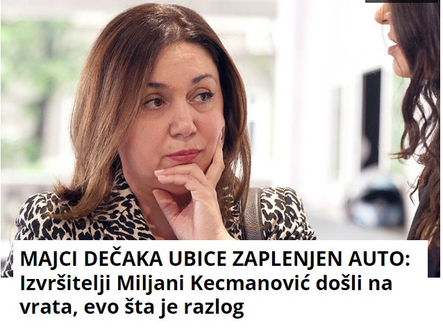 MAJCI DEČAKA UBICE ZAPLENJEN AUTO: Izvršitelji Miljani Kecmanović došli na vrata, evo šta je razlog