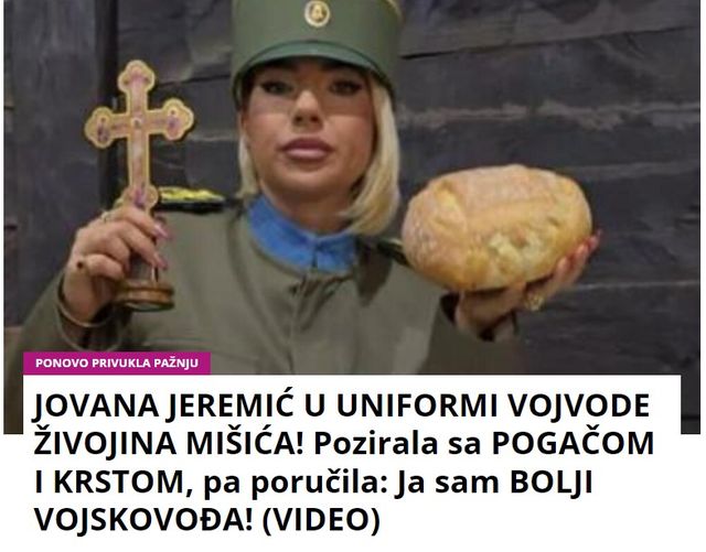 JOVANA JEREMIĆ U UNIFORMI VOJVODE ŽIVOJINA MIŠIĆA! Pozirala sa POGAČOM I KRSTOM, pa poručila: Ja sam BOLJI VOJSKOVOĐA! (VIDEO)