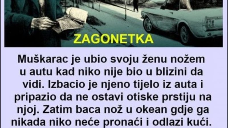 ZAGONETKA: Kako su znali da je on ubio svoju ženu?