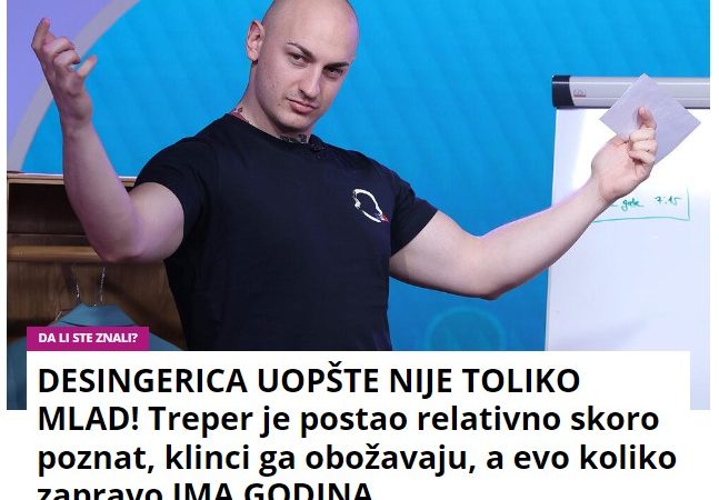 DESINGERICA UOPŠTE NIJE TOLIKO MLAD! Treper je postao relativno skoro poznat, klinci ga obožavaju, a evo koliko zapravo IMA GODINA