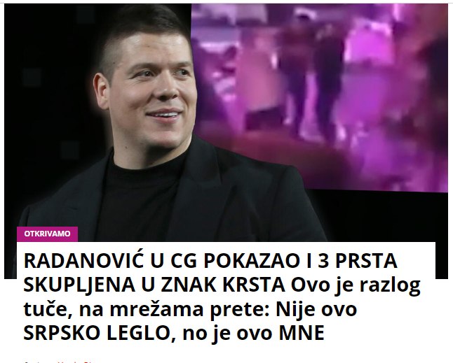 RADANOVIĆ U CG POKAZAO I 3 PRSTA SKUPLJENA U ZNAK KRSTA Ovo je razlog tuče, na mrežama prete: Nije ovo SRPSKO LEGLO, no je ovo MNE