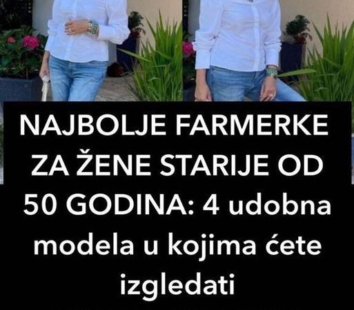 NAJBOLJE FARMERKE ZA ŽENE STARIJE OD 50 GODINA:4 udobna modela u kojima ćete izgledati SUPER MODERNO