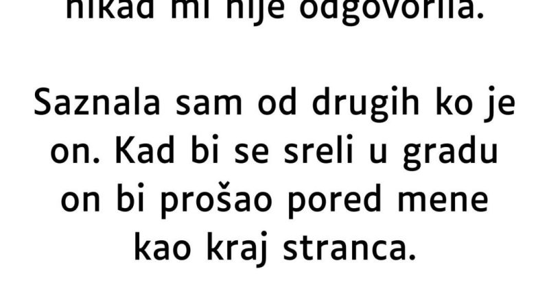 “Moj Tata Me Se odrekao Prije Nego Što Sam Se Rodila…”