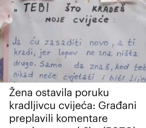 Žena ostavila Poruku Kradljivcu Cvijeća: Građani Preplavili Komentare Porukama Podrške (FOTO)