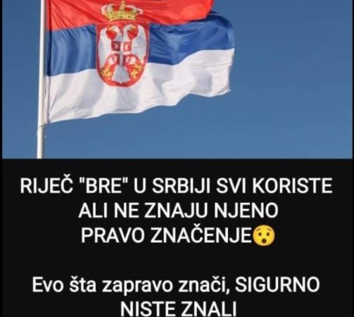 RIJEČ “BRE” U SRBIJI SVI KORISTE ALI NE ZNAJU NJENO PRAVO ZNAČENJE: Evo šta zapravo znači, SIGURNO NISTE ZNALI