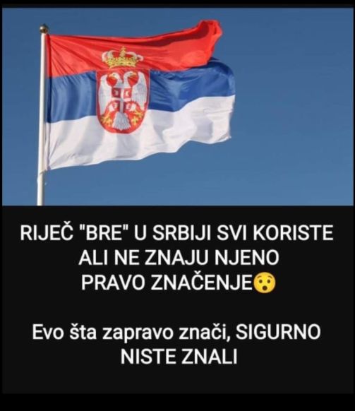 RIJEČ “BRE” U SRBIJI SVI KORISTE ALI NE ZNAJU NJENO PRAVO ZNAČENJE: Evo šta zapravo znači, SIGURNO NISTE ZNALI