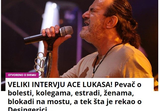 VELIKI INTERVJU ACE LUKASA! Pevač o bolesti, kolegama, estradi, ženama, blokadi na mostu, a tek šta je rekao o Desingerici…