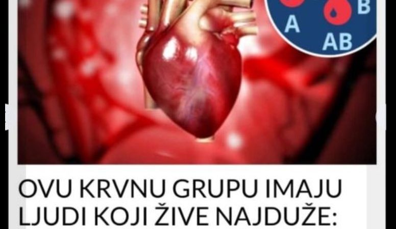 OVU KRVNU GRUPU IMAJU LJUDI KOJI ŽIVE NAJDUŽE: Otporniji su na teške bolesti – rak, dijabetes i mentalna oboljenja