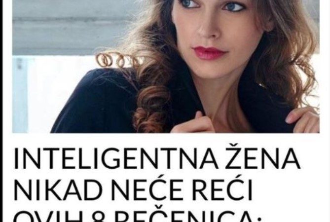 INTELIGENTNA ŽENA NIKAD NEĆE REĆI OVIH 8 REČENICA: Tako su nepristojne, a često ih čujemo