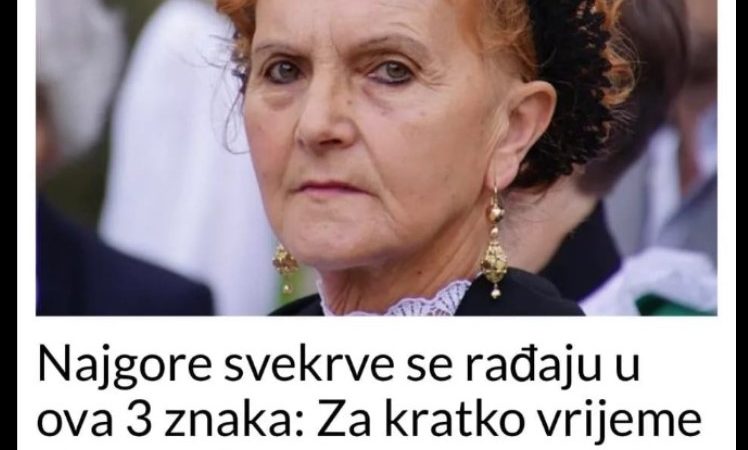 Najgore svekrve se rađaju u ova 3 znaka: Za kratko vrijeme će vam život pretvoriti u pakao – NEMA ŠANSE DA IM SE DODVORITE