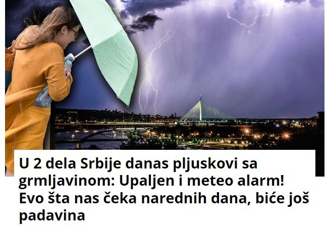 U 2 dela Srbije danas pljuskovi sa grmljavinom: Upaljen i meteo alarm! Evo šta nas čeka narednih dana, biće još padavina