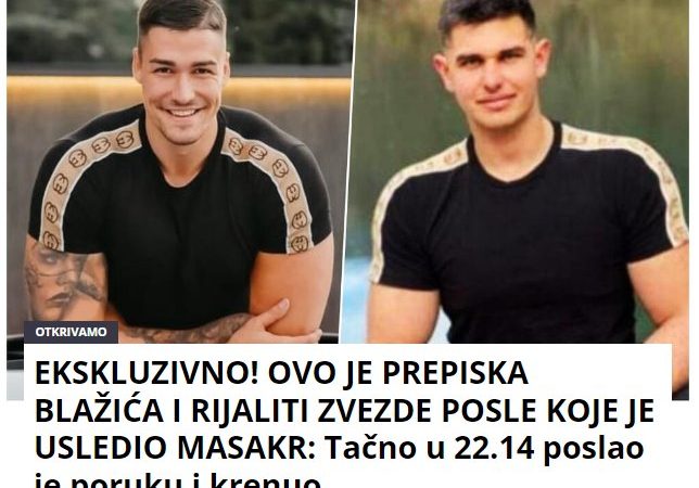 EKSKLUZIVNO! OVO JE PREPISKA BLAŽIĆA I RIJALITI ZVEZDE POSLE KOJE JE USLEDIO MASAKR: Tačno u 22.14 poslao je poruku i krenuo