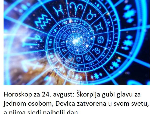 Horoskop za 24. avgust: Škorpija gubi glavu za jednom osobom, Devica zatvorena u svom svetu, a njima sledi najbolji dan