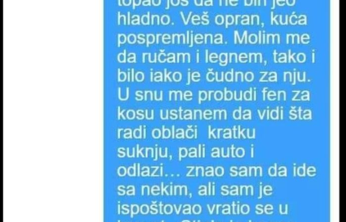 “Dođem kući u 2 i ne vjerujem šta vidim”