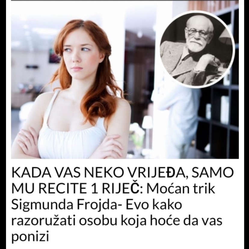 KADA VAS NEKO VRIJEĐA, SAMO MU RECITE 1 RIJEČ: Moćan trik Sigmunda Frojda- Evo kako razoružati osobu koja hoće da vas ponizi