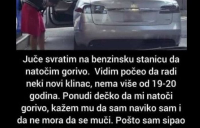 “Juče Svratim Na Benzinsku Stanicu Da Natočim Gorivo”