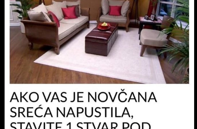 Ako vas je napustila sreća, stavite jednu stvar pod tepih: Novac će dolaziti sa svih strana