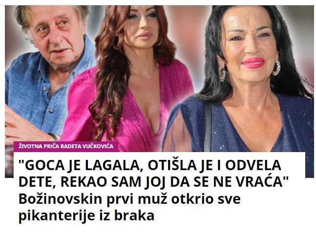 “GOCA JE LAGALA, OTIŠLA JE I ODVELA DETE, REKAO SAM JOJ DA SE NE VRAĆA” Božinovskin prvi muž otkrio sve pikanterije iz braka