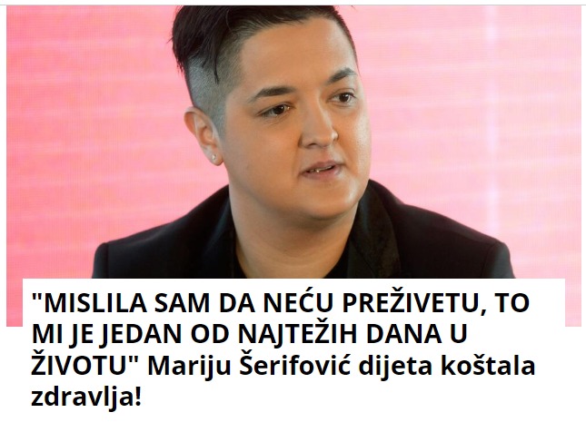 “MISLILA SAM DA NEĆU PREŽIVETU, TO MI JE JEDAN OD NAJTEŽIH DANA U ŽIVOTU” Mariju Šerifović dijeta koštala zdravlja!