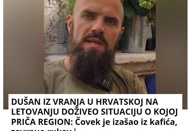 DUŠAN IZ VRANJA U HRVATSKOJ NA LETOVANJU DOŽIVEO SITUACIJU O KOJOJ PRIČA REGION: Čovek je izašao iz kafića, zavrnuo rukav i…