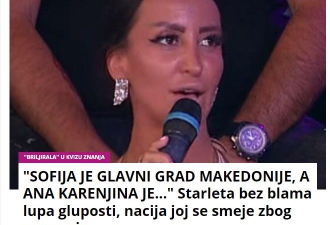 “SOFIJA JE GLAVNI GRAD MAKEDONIJE, A ANA KARENJINA JE…” Starleta bez blama lupa gluposti, nacija joj se smeje zbog neznanja