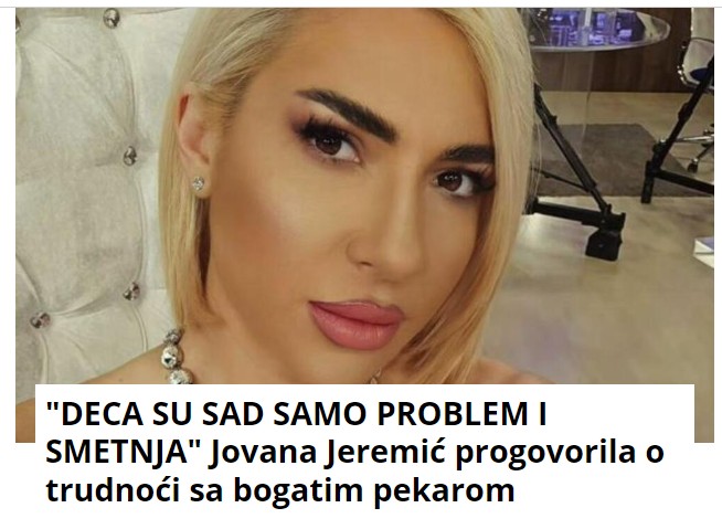 “DECA SU SAD SAMO PROBLEM I SMETNJA” Jovana Jeremić progovorila o trudnoći sa bogatim pekarom