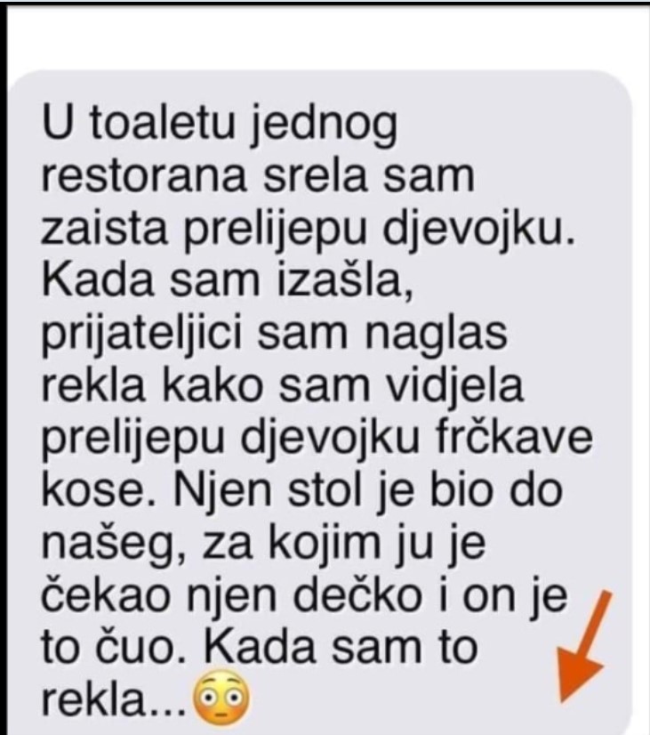 “U toaletu jednog restorana srela sam zaista prelijepu djevojku”