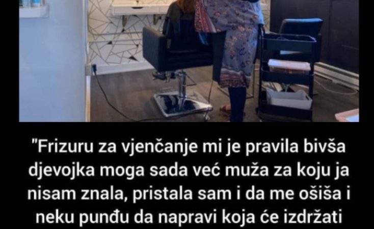 “Frizuru za vjenčanje mi je pravila bivša djevojka mog muža”