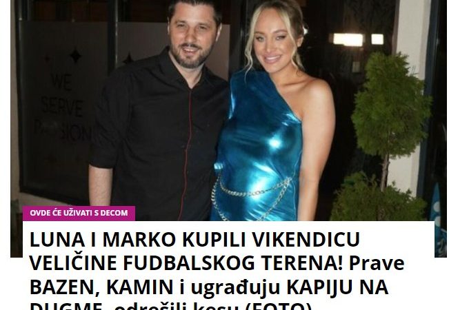 LUNA I MARKO KUPILI VIKENDICU VELIČINE FUDBALSKOG TERENA! Prave BAZEN, KAMIN i ugrađuju KAPIJU NA DUGME, odrešili kesu (FOTO)