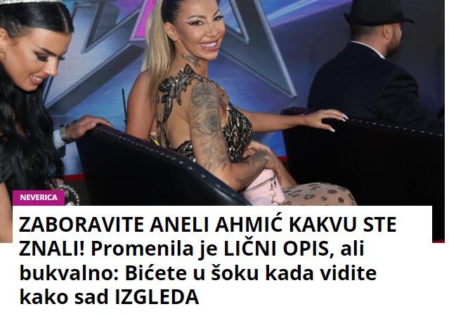 ZABORAVITE ANELI AHMIĆ KAKVU STE ZNALI! Promenila je LIČNI OPIS, ali bukvalno: Bićete u šoku kada vidite kako sad IZGLEDA