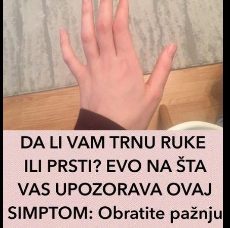 OBAVEZNO OBRATITE PAŽNJU: Ako vam trnu prsti, to može da znači nekoliko stvari, a ovo je uzrok