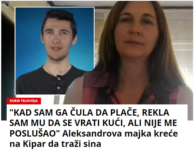 “KAD SAM GA ČULA DA PLAČE, REKLA SAM MU DA SE VRATI KUĆI, ALI NIJE ME POSLUŠAO” Aleksandrova majka kreće na Kipar da traži sina